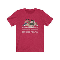 Sisterhood is Essential Tee