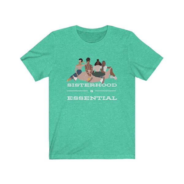Sisterhood is Essential Tee