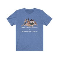 Sisterhood is Essential Tee