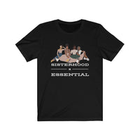 Sisterhood is Essential Tee