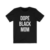 Dope Black Mom Tee