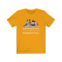 Sisterhood is Essential Tee