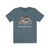 Sisterhood is Essential Tee