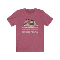 Sisterhood is Essential Tee