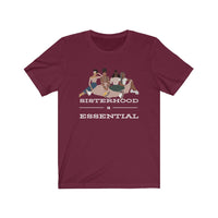 Sisterhood is Essential Tee